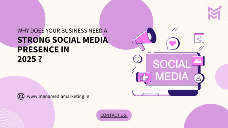 Why Does Your Business Need a Strong Social Media Presence in 2025 ? 